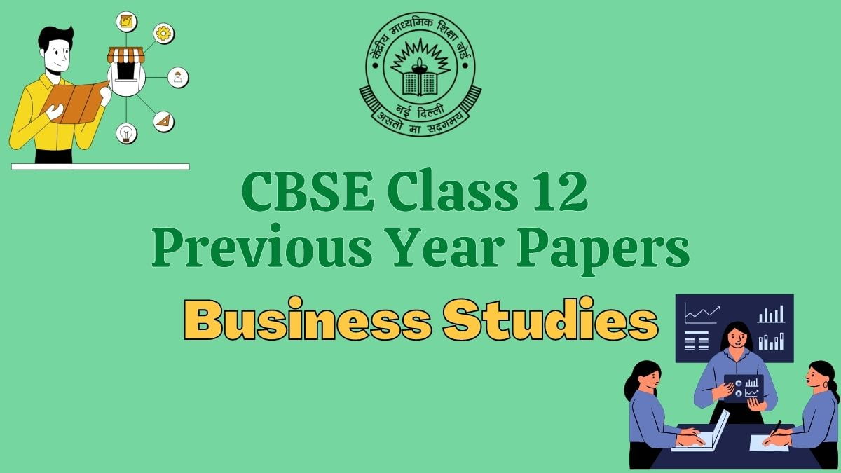 Previous year question papers of Class 12 Business Studies board exams from the academic session 2015-16 to 2021-22