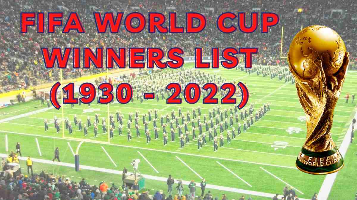 FIFA World Cup Winners List from 1930 to 2022 All Year Award List