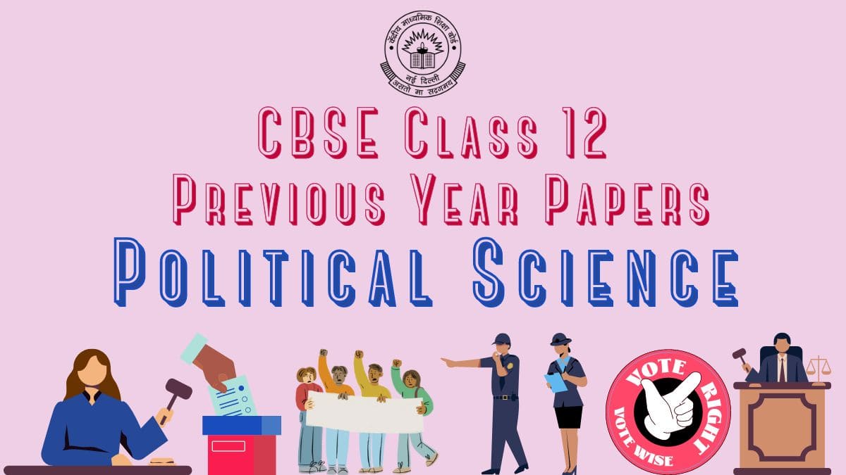 Get CBSE Class 12 Political Science Previous Year Question Papers with Solutions  in PDF
