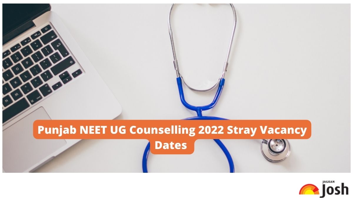 Punjab NEET UG Counselling 2022 Stray Vacancy Dates