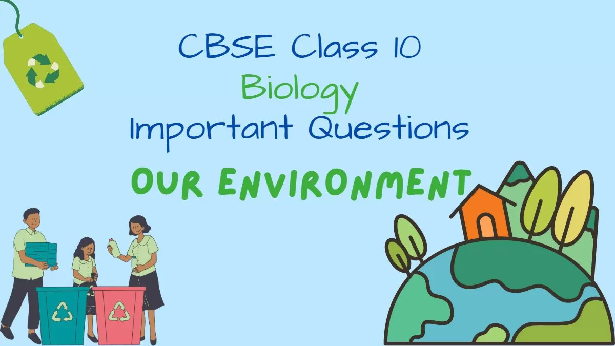 cbse-class-10-biology-our-environment-important-questions-and-answers