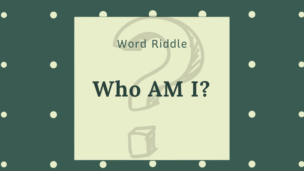 Word Riddle: Can You Solve This Who Am I Riddle?