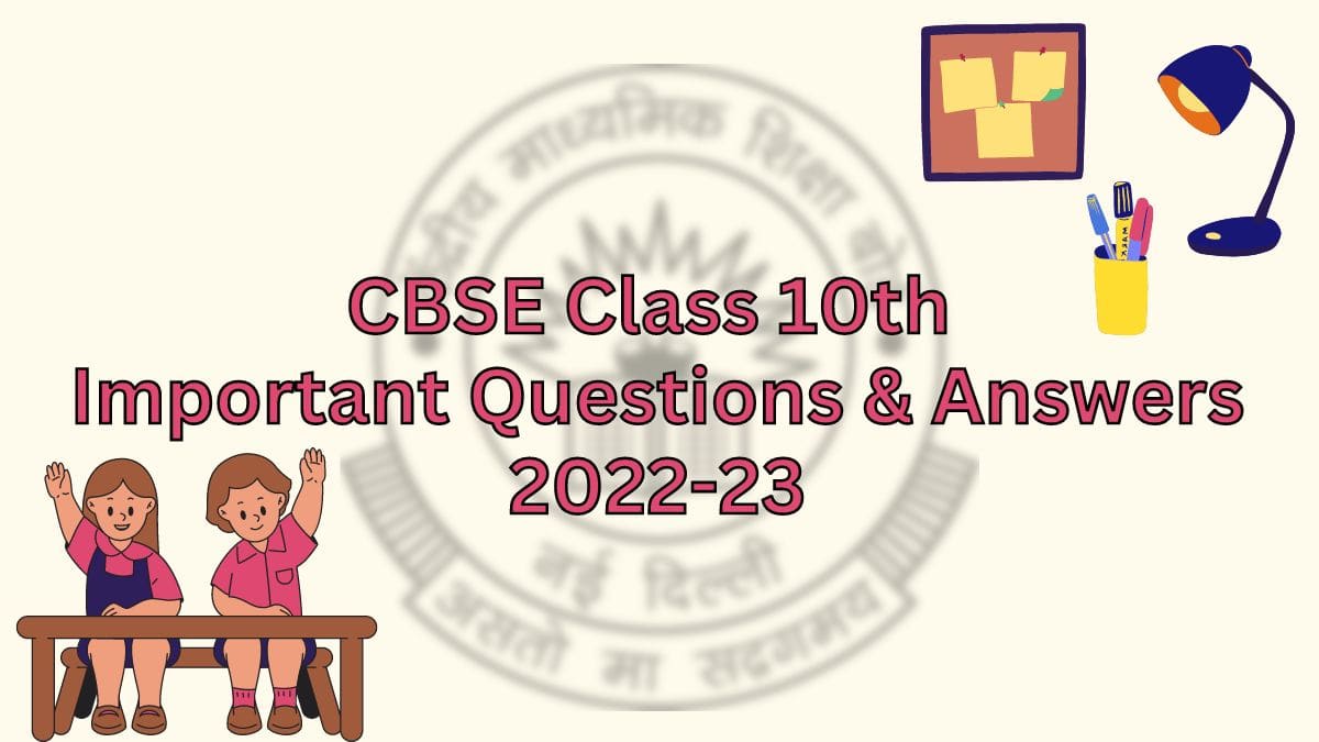 CBSE Board Exam 2023 CBSE Important Questions Class 10 2023 Chapter Wise