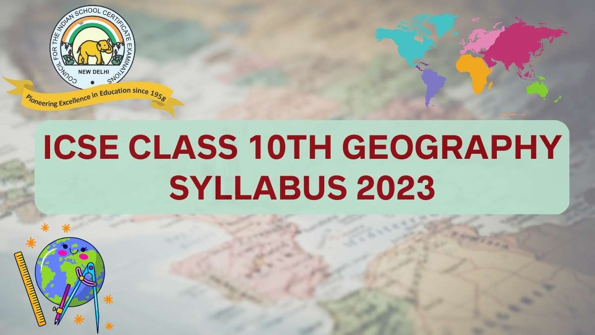 ICSE Class 10 Geography Syllabus 2022 2023 Download Revised Class 