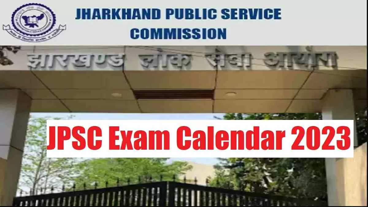 JPSC Exam Calendar 2023 Released @jpsc.gov.in: Check Major Exams ...