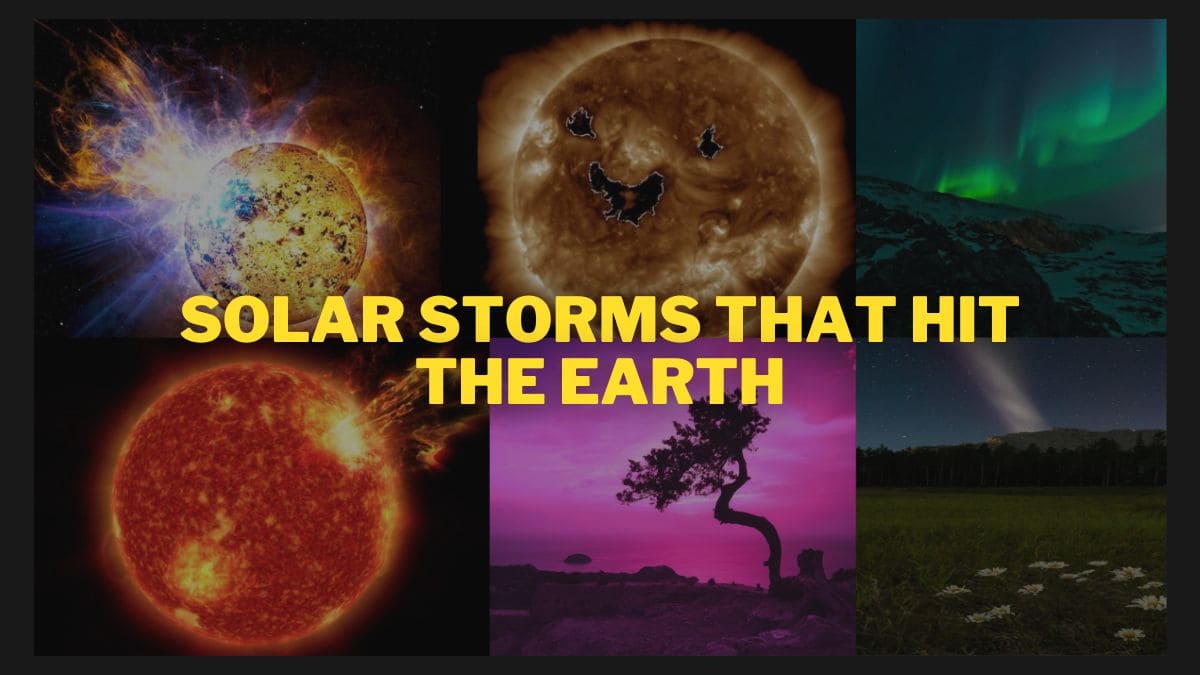 List Of Most Terrifying Solar Storms That Hit Earth In 2022 