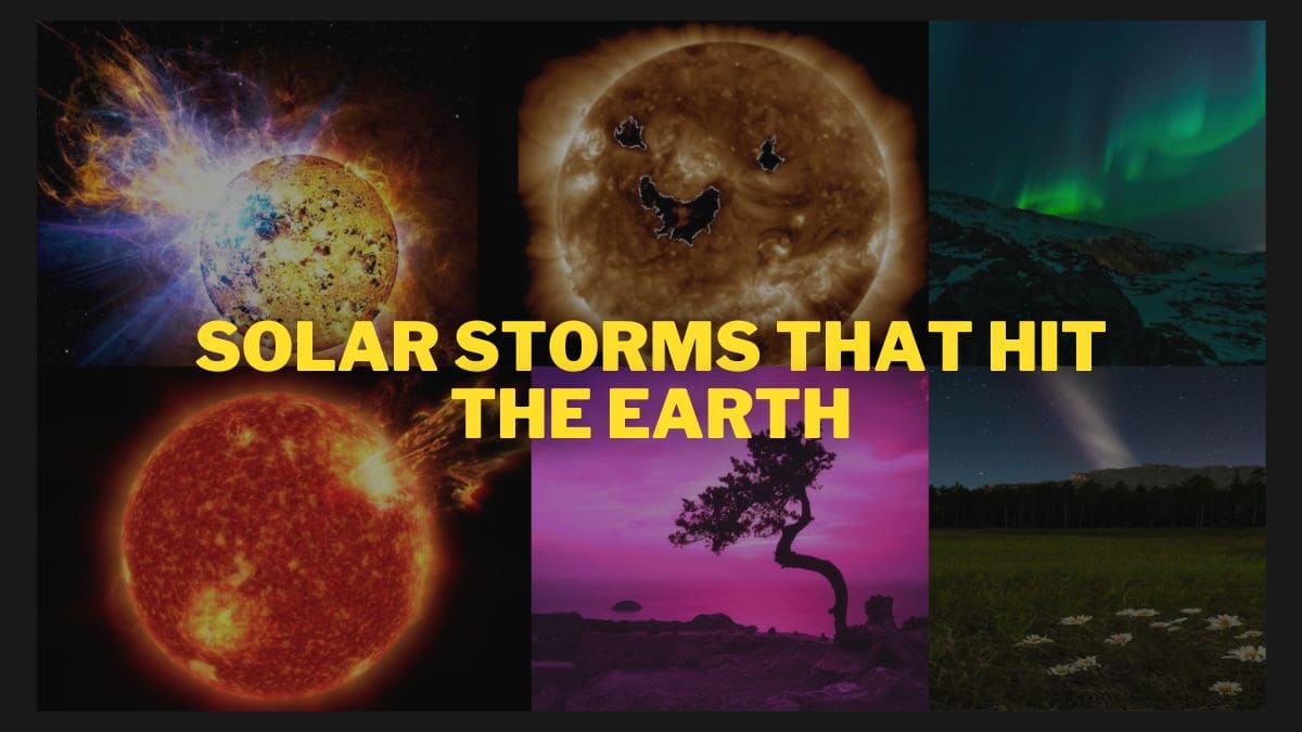 List Of Most Terrifying Solar Storms That Hit Earth In 2022