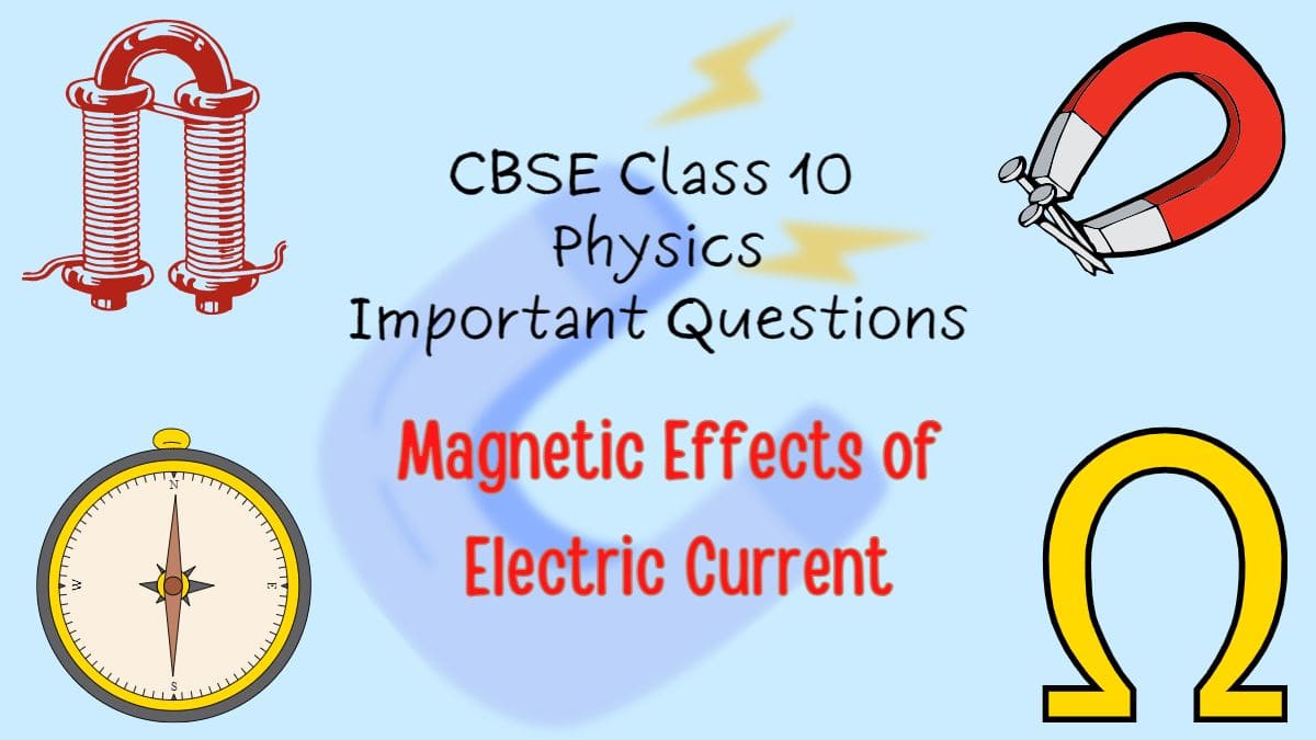 CBSE Class 10 Physics Magnetic Effects of Electric Current Important Questions and Answers for 2023
