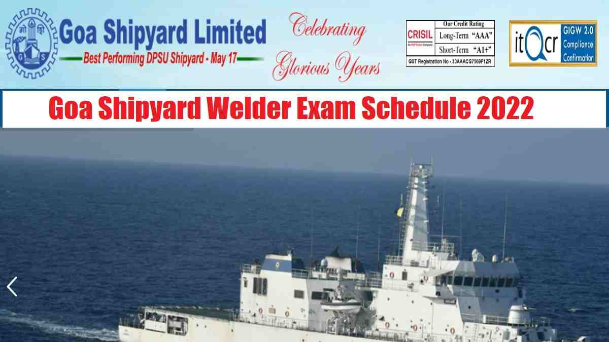 Goa Shipyard Exam Date 2022 (Out) for Welder Post at goashipyard.in