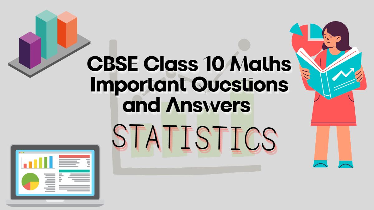CBSE Class 10 Maths Chapter 14 Important Questions and Answers: Statistics