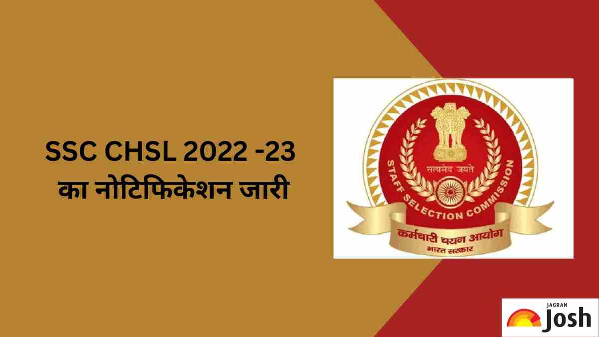 SSC CHSL 202223 नोटिफिकेशन जारी, 12वीं पास उम्मीदवारों के लिए सुनहरा