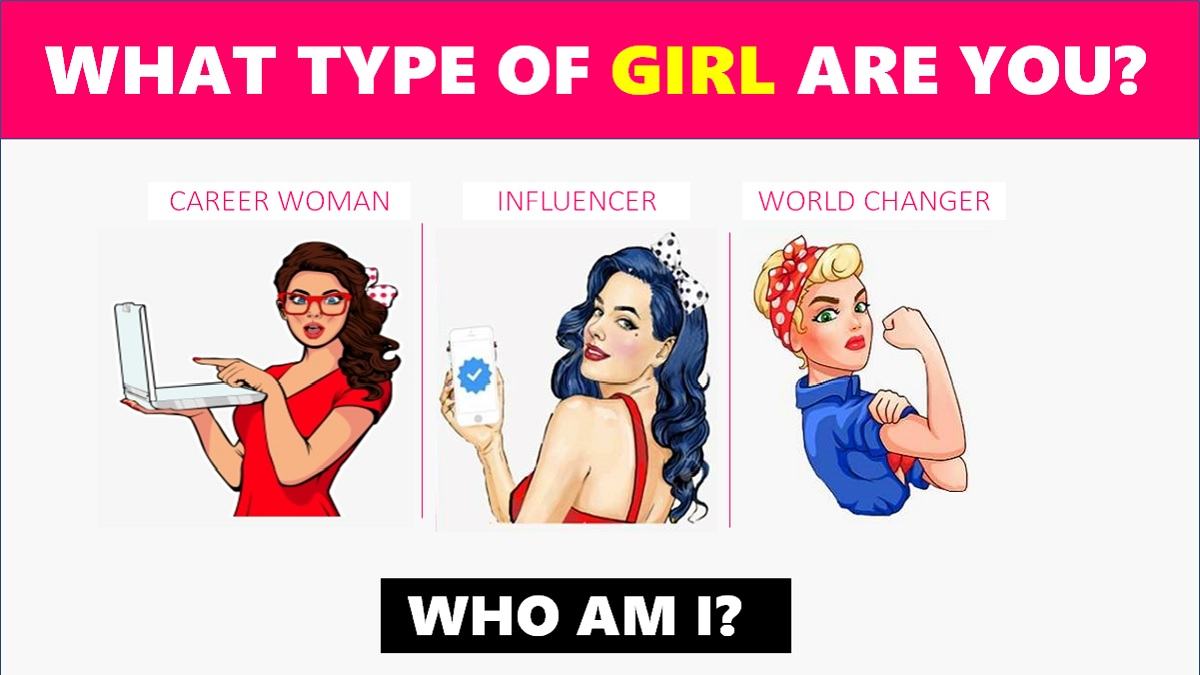 Who Am I Test What Type of Girl Are You Quiz That Reveals Your