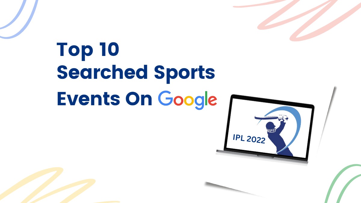 Top 10 Google’s Most Searched Sports Events In India 2022