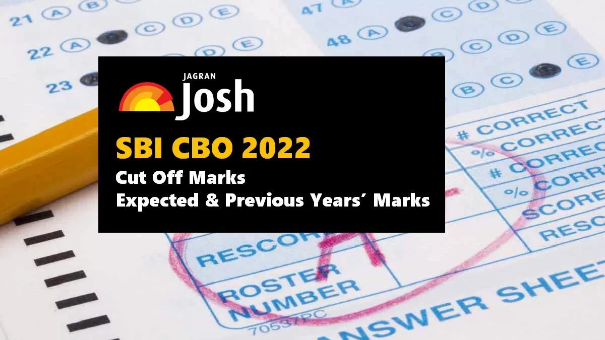 SBI CBO Cut Off 2022: Check Expected and Previous Years’ Cut Off Marks