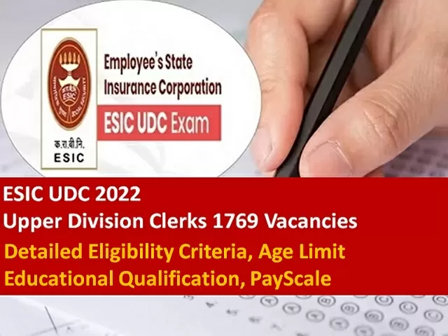 ESIC UDC 2022 Detailed Eligibility Criteria Vacancies Pay Scale 1769 Upper Division Clerks