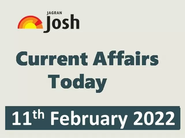 Today Current Affairs Headline - 11 February 2022
