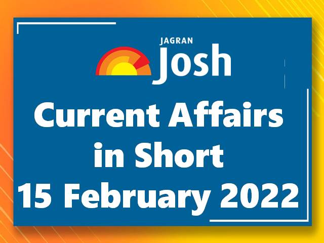 current-affairs-in-short-15-february-2022