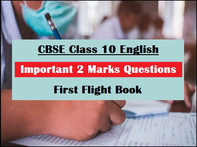 CBSE Class 10 English First Flight Important 2 Marks Questions For Term 