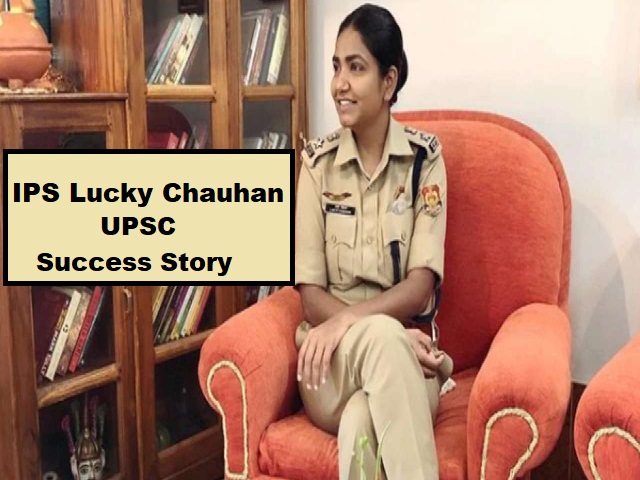 UPSC CSE 2022: Becoming An IAS For A Dream! IPS Lucky Chauhan's Success Story