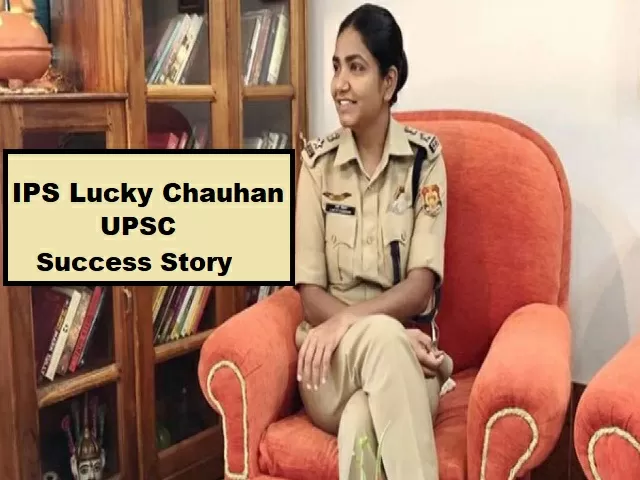 UPSC Success Story IPS Lucky Chauhan