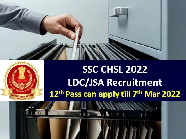 SSC CHSL LDC/JSA Recruitment 2022 (12th pass can apply till 7th Mar @ssc.nic.in)