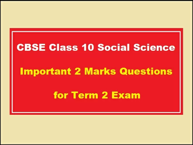 CBSE Class 10 Social Science Important 2 Marks Questions