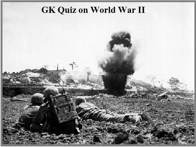 GK Questions and Answers on World War II