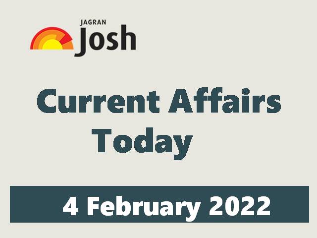 Current Affairs Today Headline - 4 February 2022