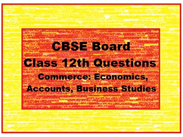 CBSE Class 12th Commerce Questions