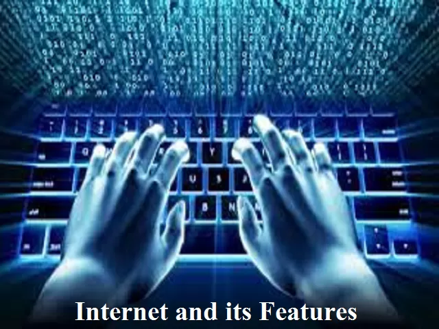 What is Internet and its Features?