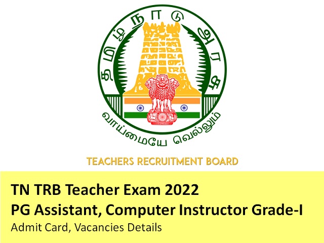 TN TRB Teacher Exam 2022: PG Assistant, Computer Instructor Grade-I Admit Card, Vacancies Details