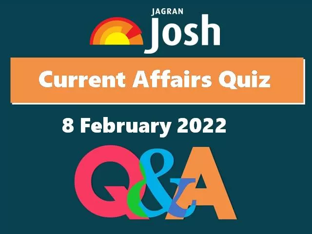 Current Affairs Daily Quiz: 8 February 2022