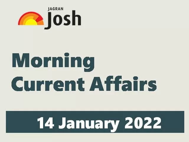 Morning Current Affairs for UPSC SSC Government Exams 14 January 2022