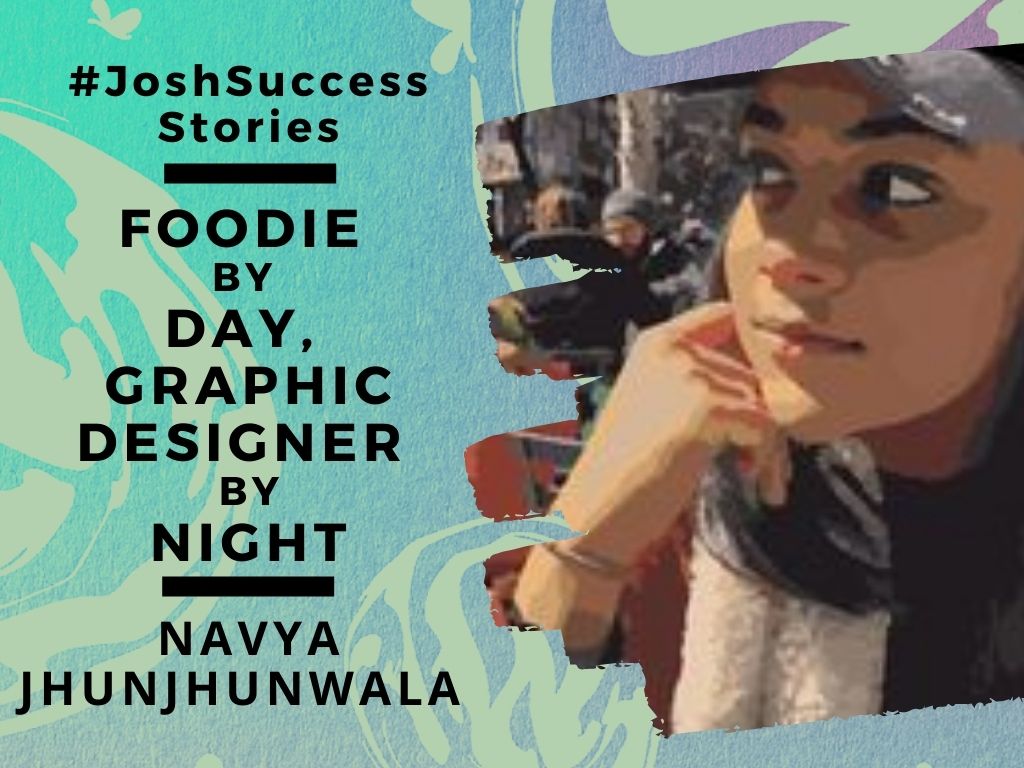 Foodie By Day, Graphic Designer By Night | Navya Jhunjhunwala