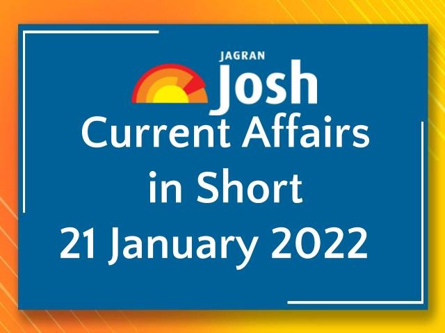 Current Affairs in Short: 21 January 2022