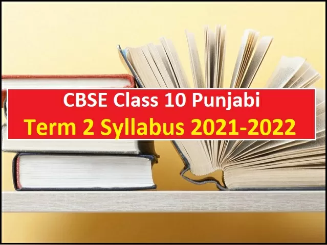 CBSE Class 10 Term 2 Syllabus of Punjabi 2021-22: Download Curriculum ...