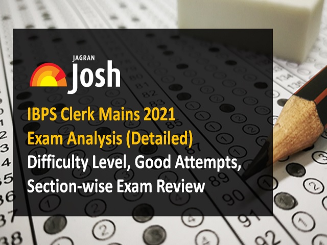 Ibps Clerk Mains Exam Analysis Difficulty Level Good Attempts Section Wise Exam Review