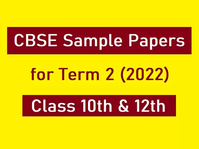 CBSE Sample Papers 2022 (Term 2) for Classes 10th, 12th