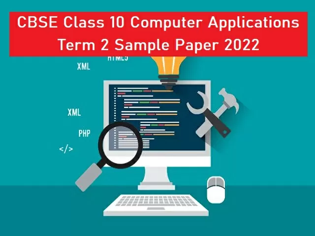 CBSE Class 10 Computer Applications Term 2 Exam Tomorrow: Solve Sample ...