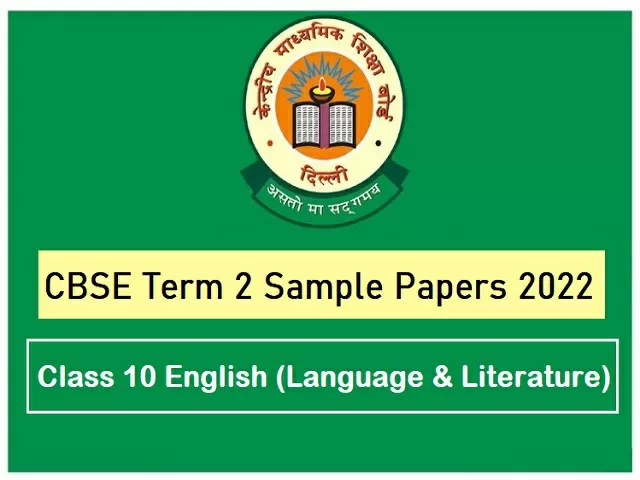 Cbse Class 10 English Language Literature Sample Paper For Term 2 Exam 2022 With Marking Cbse Class 10 English Language Literature Sample Paper For Term 2 Exam 2022 With Marking