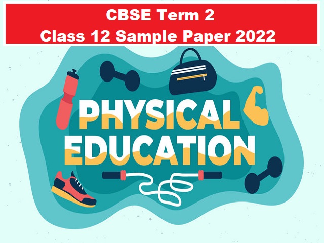 CBSE Term 2 Class 12 Physical Education Sample Paper 2022 With Marking 