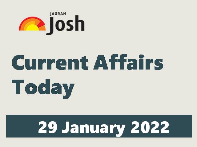 Current Affairs Today Headline - 29 January 2022