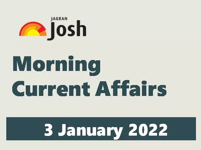 Morning Current Affairs: 3 January 2022