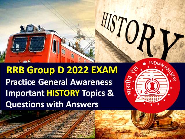 RRB Group D 2022 Exam Important History Topics & Questions with Answers: Practice Solved General Awareness/GK Paper