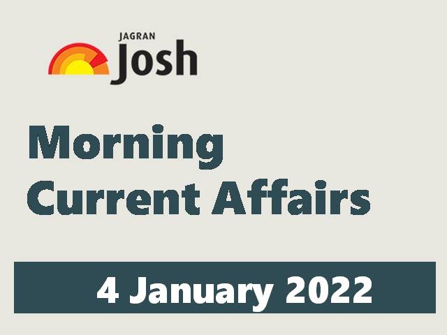 Morning Current Affairs: 4 January 2022