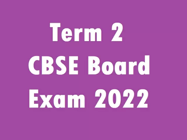 Term 2 CBSE Class 10, 12 Board Exam 2022: Tips & Important Resources ...