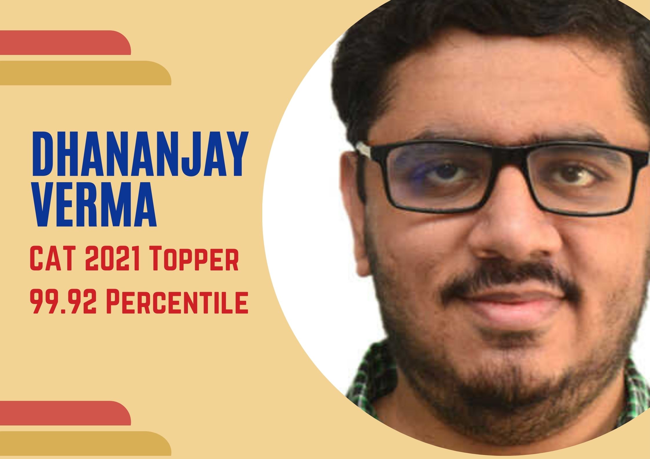 CAT 2021 Topper Interview: Meet Dhananjay Verma (99.92 Percentile) 