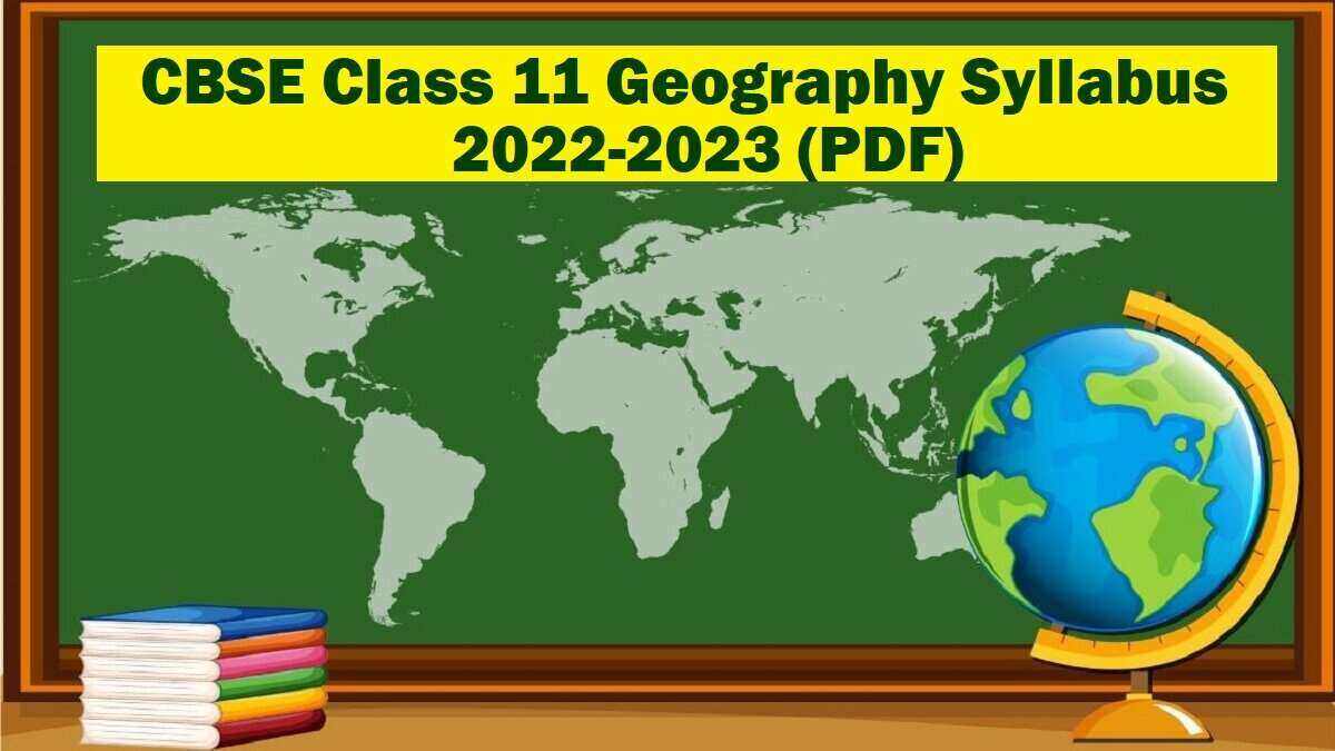 CBSE Class 11 Geography Syllabus 2022-2023