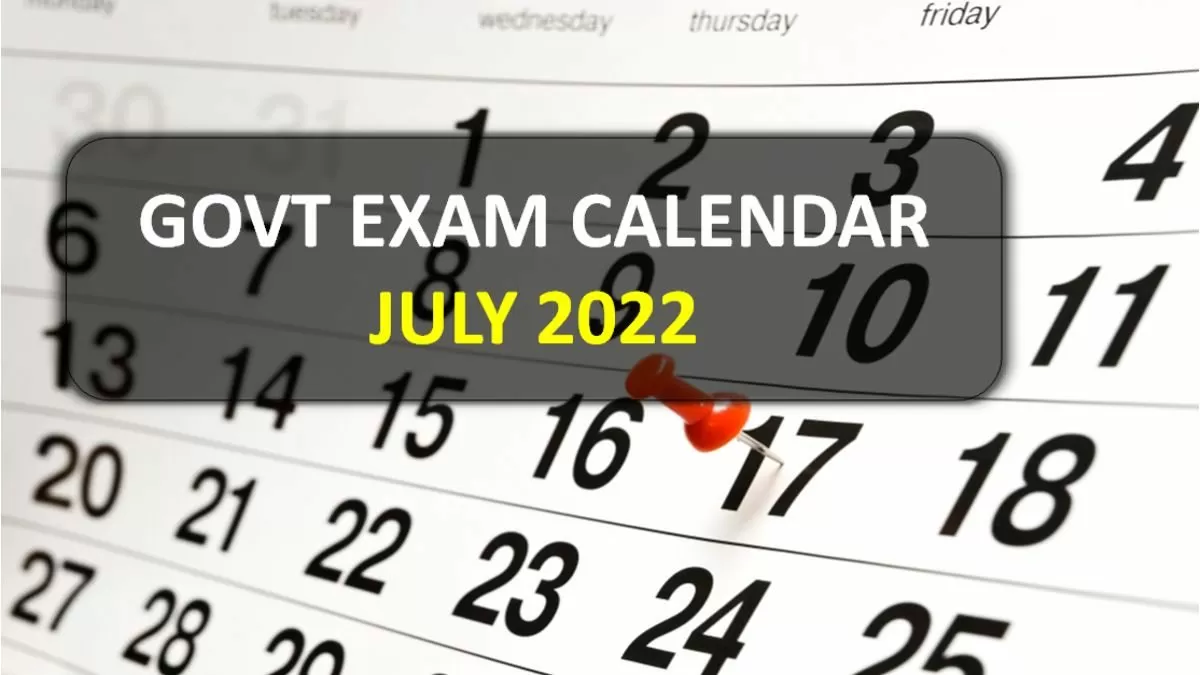 Govt Exam Calendar for July 2022