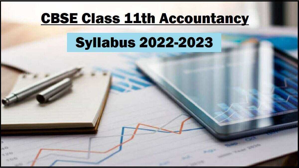 CBSE Class 11 Accountancy Syllabus 2022-2023